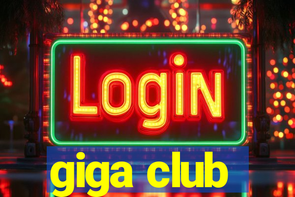 giga club